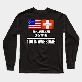 50% American 50% Swiss 100% Awesome - Gift for Swiss Heritage From Switzerland Long Sleeve T-Shirt